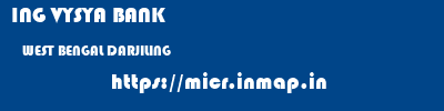 ING VYSYA BANK  WEST BENGAL DARJILING    micr code